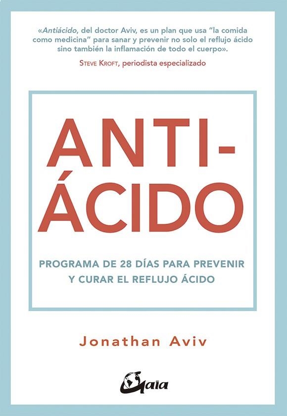 ANTIÁCIDO. PROGRAMA DE 28 DÍAS PARA PREVENIR Y CURAR EL REFLUJO ÁCIDO | 9788484457282 | AVIV, JONATHAN