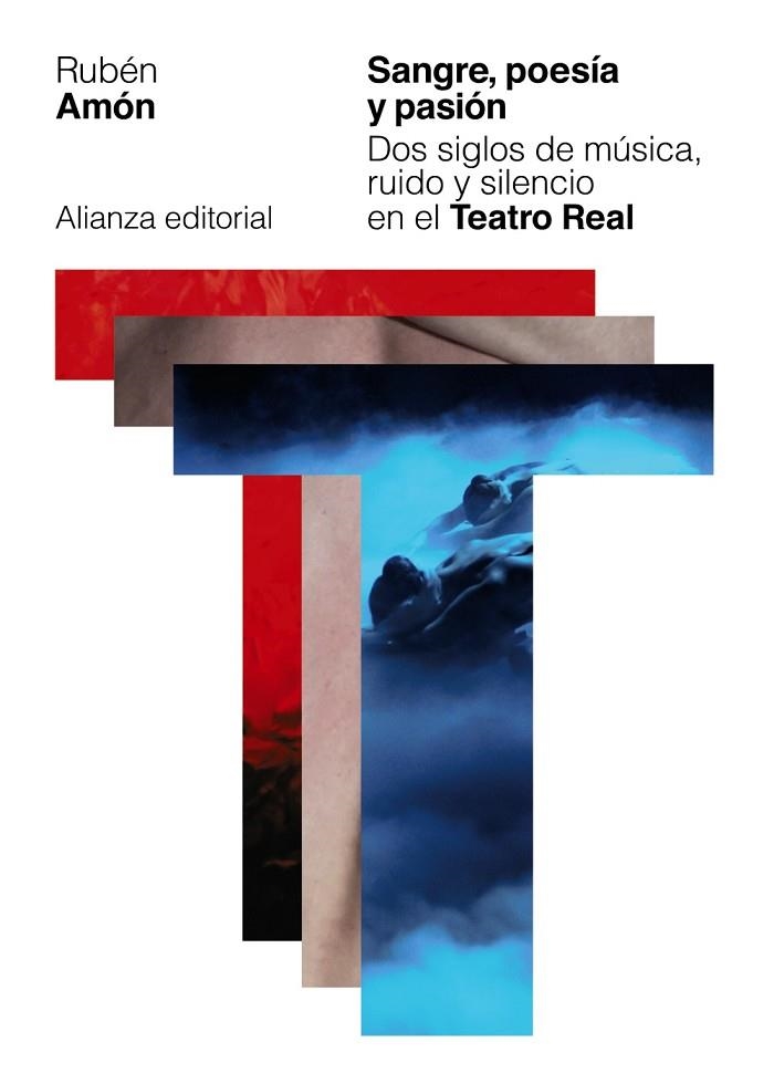 SANGRE, POESÍA Y PASIÓN. DOS SIGLOS DE MÚSICA, RUIDO Y SILENCIO EN EL TEATRO REAL | 9788491811626 | AMÓN, RUBÉN