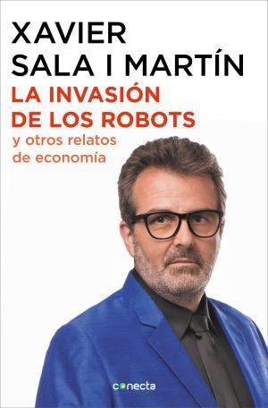 LA INVASION DE LOS ROBOTS Y OTROS RELATOS DE ECONOMIA EN COLORES | 9788416883486 | SALA I MARTIN,XAVIER