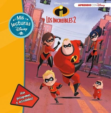 LOS INCREÍBLES 2 (MIS LECTURAS DISNEY) CON PICTOGRAMAS Y ACTIVIDADES | 9788416931736 | DISNEY