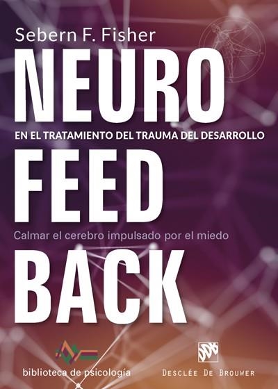 NEUROFEEDBACK EN EL TRATAMIENTO DEL TRAUMA DEL DESARROLLO | 9788433029522 | FISHER, SEBERN F.