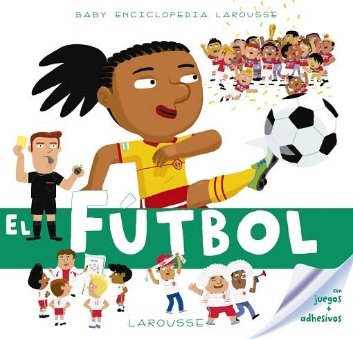 BABY ENCICLOPEDIA. EL FÚTBOL | 9788417273132 | LAROUSSE EDITORIAL