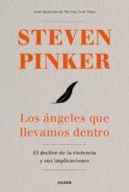 LOS ÁNGELES QUE LLEVAMOS DENTRO. EL DECLIVE DE LA VIOLENCIA Y SUS IMPLICACIONES | 9788449334641 | PINKER, STEVEN