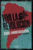 ¡VIVA LA REVOLUCIÓN! SOBRE AMÉRICA LATINA | 9788491990017 | HOBSBAWM, ERIC