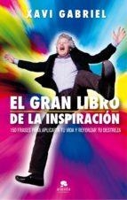 EL GRAN LIBRO DE LA INSPIRACIÓN. 150 FRASES PARA APLICAR A TU VIDA Y REFORZAR TU DESTREZA | 9788416928880 | GABRIEL, XAVI