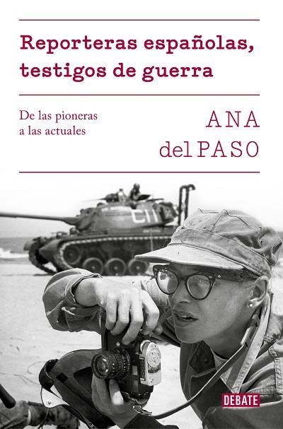 REPORTERAS ESPAÑOLAS, TESTIGOS DE GUERRA. DE LAS PIONERAS A LAS ACTUALES | 9788499928302 | DEL PASO, ANA