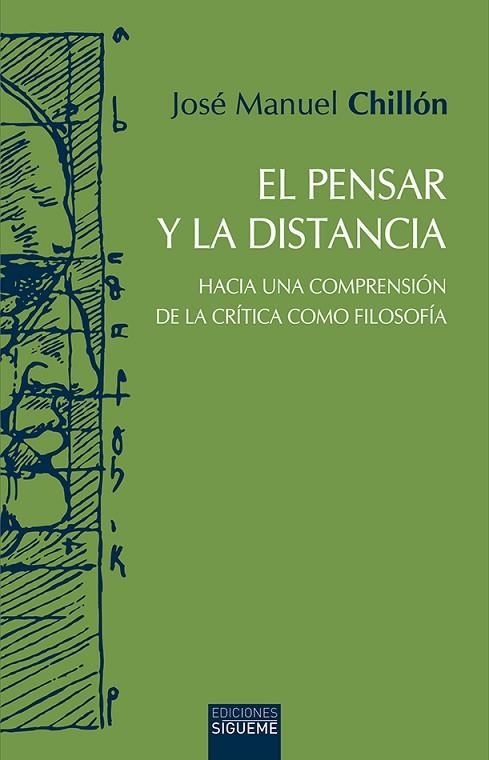 EL PENSAR Y LA DISTANCIA. HACIA UNA COMPRENSIÓN DE LA CRÍTICA COMO FILOSOFÍA | 9788430119462 | CHILLÓN LORENZO, JOSÉ MANUEL