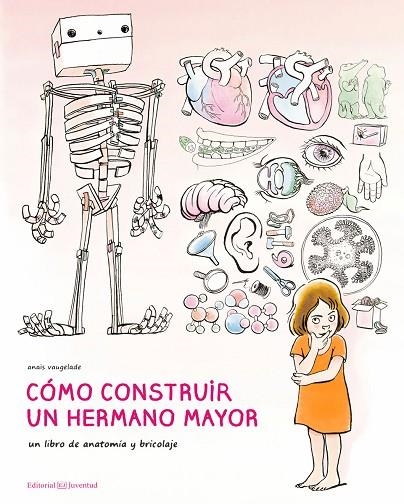 CÓMO CONSTRUIR UN HERMANO MAYOR. UN LIBRO DE ANATOMIA Y BRICOLAJE | 9788426145215 | VAUGELADE, ANAÏS