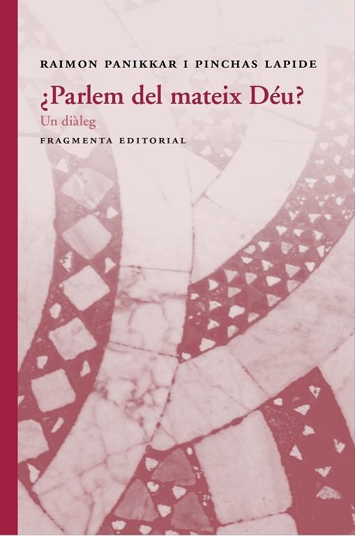 ¿PARLEM DEL MATEIX DÉU? UN DIALEG | 9788415518877 | RAIMON, PANIKKAR/PINCHAS, LAPIDE