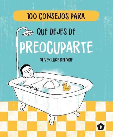 100 CONSEJOS PARA QUE DEJES DE PREOCUPARTE | 9788416407477