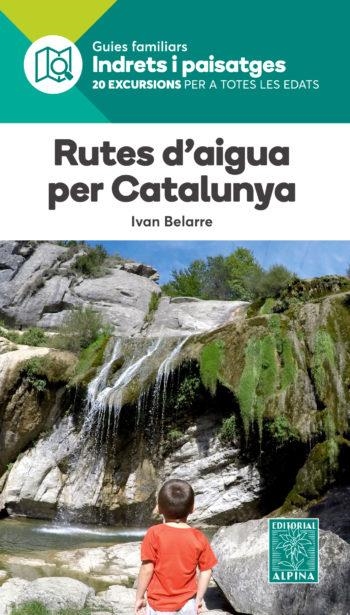 RUTES D'AIGUA PER CATALUNYA -ALPINA. 20 EXCURSIONS PER TOTES LES EDATS | 9788480907484 | BELARRE,IVAN