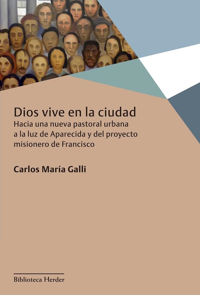 DIOS VIVE EN LA CIUDAD. HACIA UNA NUEVA PASTORAL URBANA A LA LUZ DE APARECIDA Y DEL PROYECTO MISIONERO DE FRANCISCO | 9788425434006 | GALLI, CARLOS  MARÍA