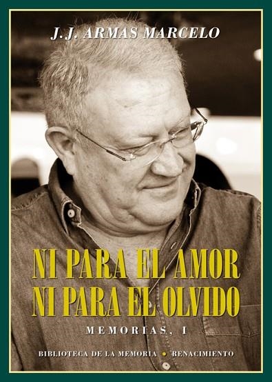 NI PARA EL AMOR NI PARA EL OLVIDO. MEMORIAS I | 9788417266738 | ARMAS MARCELO, J.J.