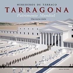 HEREDEROS DE TARRACO. TARRAGONA PATRIMONIO MUNDIAL UNA NUEVA VISION | 9788494862915 | MAR,RICARDO/RUIZ DE ARBULO,JOAQUIN/GRIS,FERRAN/BELTRAN-CABALLERO,JOSE ALEJANDRO/VIVO,DAVID