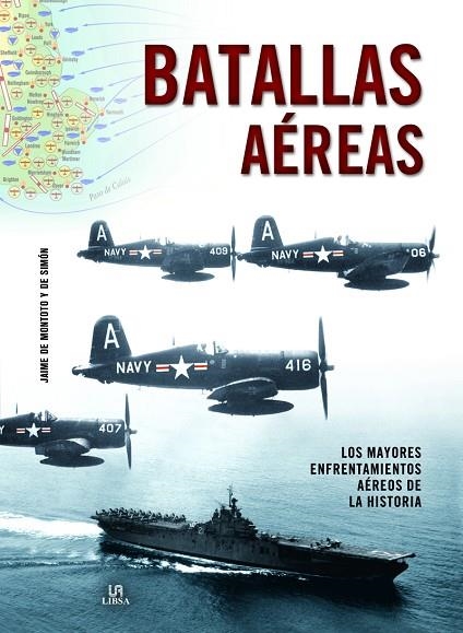 BATALLAS AÉREAS. LOS MAYORES ENFRENTAMIENTOS AÉREOS DE LA HISTORIA | 9788466234986 | DE MONTOTO Y DE SIMÓN, JAIME