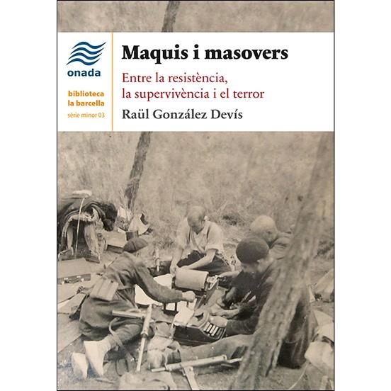 MAQUIS I MASOVERS. ENTRE LA RESISTENCIA, LA SUPERVIVENCIA I EL TERROR | 9788417050658 | GONZÁLEZ DEVÍS, RAÜL