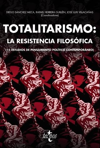 TOTALITARISMO: LA RESISTENCIA FILOSÓFICA (15 ESTUDIOS DE PENSAMIENTO POLÍTICO CONTEMPORÁNEO) | 9788430973675 | SÁNCHEZ MECA, DIEGO/HERRERA GUILLÉN, RAFAEL/VILLACAÑAS BERLANGA, JOSÉ LUIS/RODRÍGUEZ MARCIEL, CRISTI