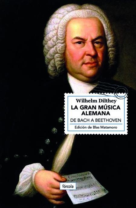 LA GRAN MÚSICA ALEMANA. DE BACH A BEETHOVEN | 9788417425166 | DILTHEY, WILHELM