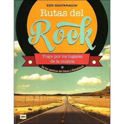 RUTAS DEL ROCK. VIAJE POR LOS LUGARES DE LA MUSICA | 9788494826832 | GUAITAMACCHI, EZIO