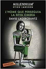 L'HOME QUE PERSEGUIA LA SEVA OMBRA. SÈRIE MILLENNIUM 5 | 9788417420055 | LAGERCRANTZ, DAVID