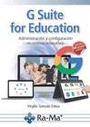 G SUITE FOR EDUCATION. ADMINISTRACION Y CONFIGURACION EN CENTROS EDUCATIVOS | 9788499647449 | GONZALO EDESA,VIRGILIO