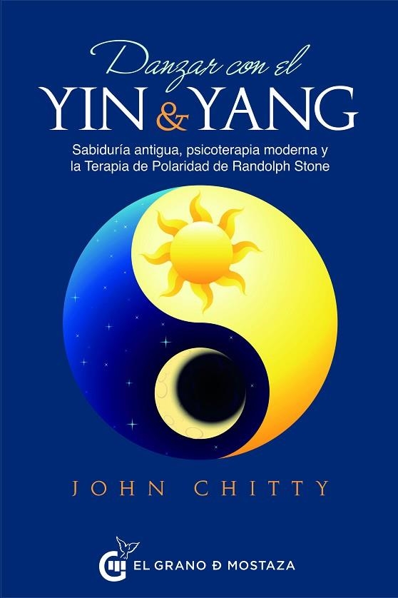 DANZAR CON EL YIN Y EL YANG. SABIDURÍA ANTIGUA, PSICOTERAPIA MODERNA Y LA TERAPIA DE POLARIDAD DE RANDOLPH ST | 9788494873935 | CHITTY, JOHN