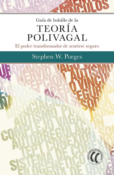 GUÍA DE BOLSILLO DE LA TEORÍA POLIVAGAL. EL PODER TRANSFORMADOR DE SENTIRSE SEGURO | 9788494878886 | PORGES, STEPHEN W.