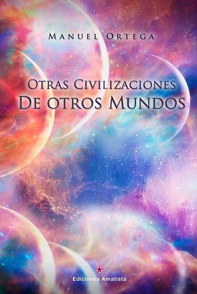 OTRAS CIVILIZACIONES DE OTROS MUNDOS | 9788416977222 | ORTEGA, MANUEL