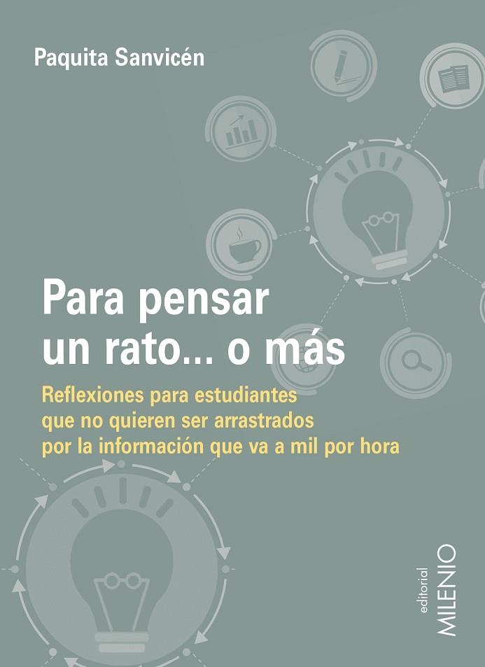 PARA PENSAR UN RATO... O MÁS. REFLEXIONES PARA ESTUDIANTES QUE NO QUIEREN SER ARRASTRADOS POR LA INFORMACIÓN | 9788497437967 | SANVICEN TORNÉ, PAQUITA