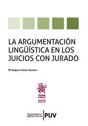 LA ARGUMENTACIÓN LINGÜÍSTICA EN LOS JUICIOS CON JURADO. | 9788491697282 | VALERO ROMERO, MARÍA AMPARO