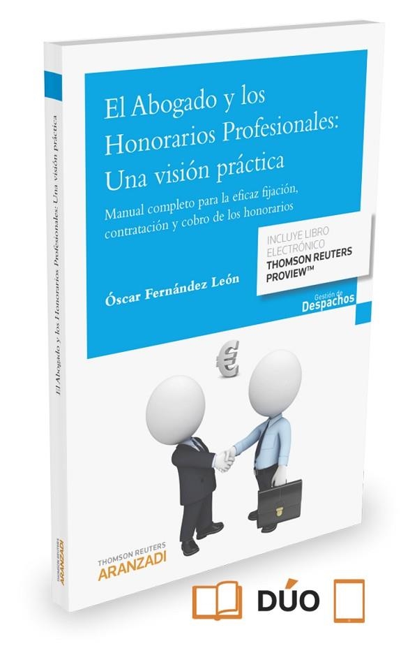 EL ABOGADO Y LOS HONORARIOS PROFESIONALES: UNA VISIÓN PRÁCTICA. MANUAL COMPLETO PARA LA EFICAZ FIJACIÓN, CONTRATACIÓN Y COBRO DE LOS HONORARIOS. | 9788490981481 | FERNÁNDEZ LEÓN, ÓSCAR