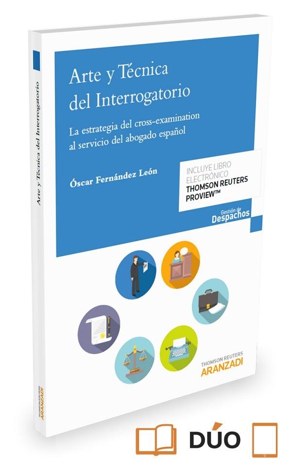 ARTE Y TÉCNICA DEL INTERROGATORIO. LA ESTRATEGIA DEL CROSS-EXAMINATION AL SERVICIO DEL ABOGADO ESPAÑOL | 9788491356646 | FERNÁNDEZ LEÓN, ÓSCAR