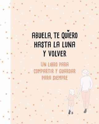 ABUELA, TE QUIERO HASTA LA LUNA Y VOLVER. UN LIBRO PARA COMPARTIR Y GUARDAR PARA SIEMPRE | 9788417424183 | PEREZ-DUARTE,MARIANA