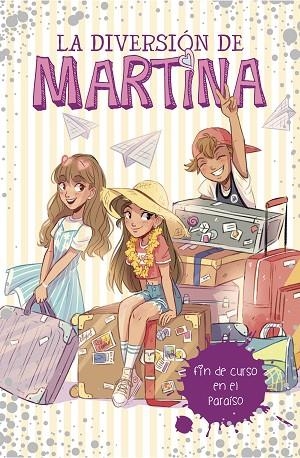 FIN DE CURSO EN EL PARAISO. LA DIVERSION DE MARTINA 4 | 9788417460464 | D,ANTIOCHIA,MARTINA