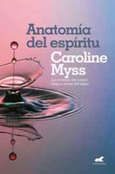 ANATOMIA DEL ESPIRITU | 9788416076642 | MYSS,CAROLINE