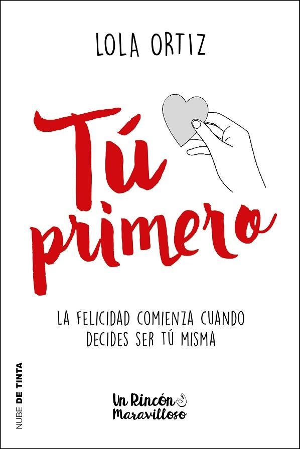 TÚ PRIMERO LA FELICIDAD COMIENZA CUANDO DECIDES SER TU MISMO | 9788416588794 | ORTIZ, LOLA