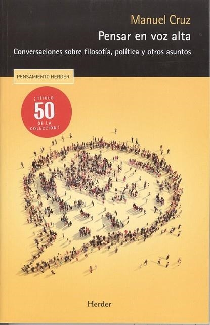 PENSAR EN VOZ ALTA. CONVERSACIONES SOBRE FILOSOFÍA, POLÍTICA Y OTROS ASUNTOS | 9788425441844 | CRUZ RODRÍGUEZ, MANUEL
