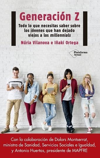 GENERACIÓN Z. TODO LO QUE NECESITAS SABER SOBRE LOS JÓVENES QUE HAN DEJADO VIEJOS A LOS MILLEN | 9788417114312 | VILANOVA, NÚRIA / ORTEGA, IÑAKI