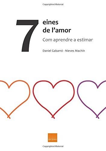 7 EINES DE L'AMOR. COMO APRENDRE A ESTIMAR | 9788416680351 | GABARRÓ, DANIEL / MACHÍN, NIEVES