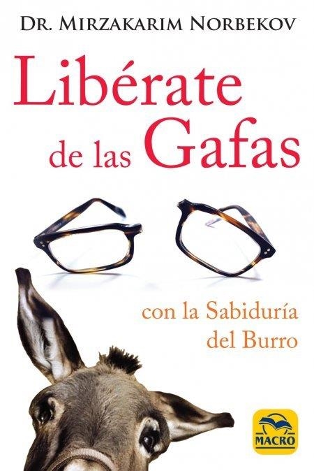 LIBÉRATE DE LAS GAFAS. GRACIAS AL MÉTODO DE LA SABIDURÍA DEL BURRO | 9788417080280 | NORBEKOV, MIRZAKARIM