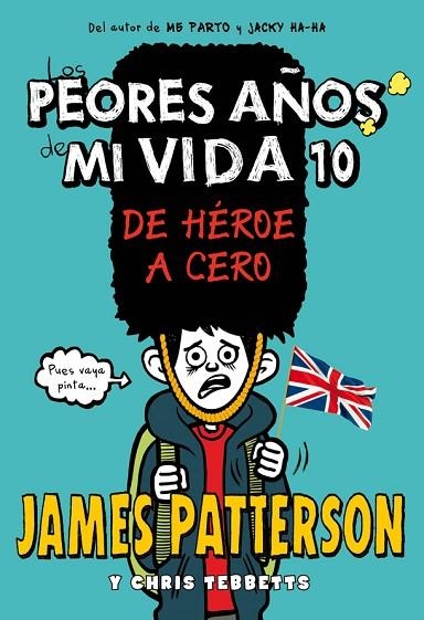 PEORES AÑOS DE MI VIDA 10 DE HEROE A CERO | 9788424663445 | PATTERSON, JAMES