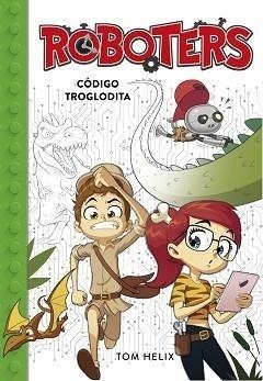 CÓDIGO TROGLODITA.  ROBOTERS 2 | 9788490439906 | HELIX, TOM