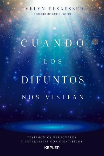 CUANDO LOS DIFUNTOS NOS VISITAN. TESTIMONIOS PERSONALES Y ENTREVISTAS CON CIENTIFICOS | 9788416344277 | ELSAESSER-VALARINO, EVELYN