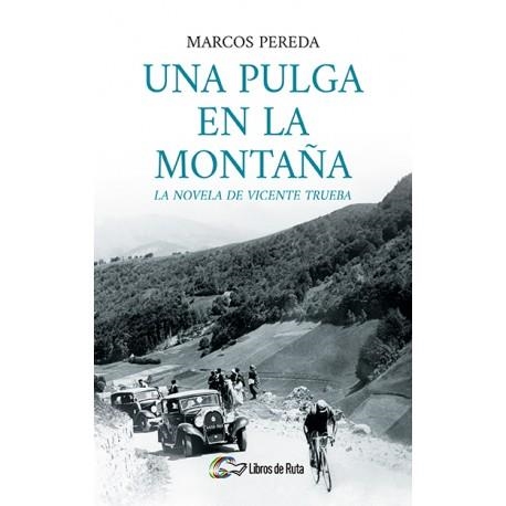 UNA PULGA EN LA MONTAÑA. LA NOVELA DE VICENTE TRUEBA | 9788494692895 | PEREDA,MARCOS