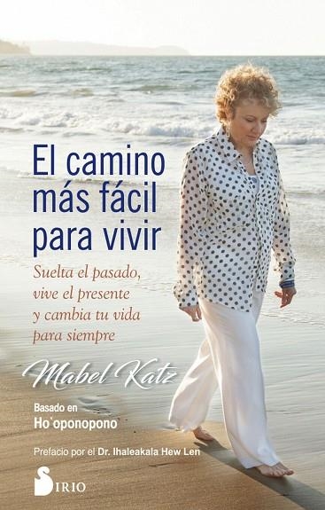 EL CAMINO MÁS FÁCIL PARA VIVIR. SUELTA EL PASADO, VIVE EL PRESENTE Y CAMBIA TU VIDA PARA SIEMPRE (BASADO EN HO,OPONOPONO) | 9788417030742 | KATZ, MABEL