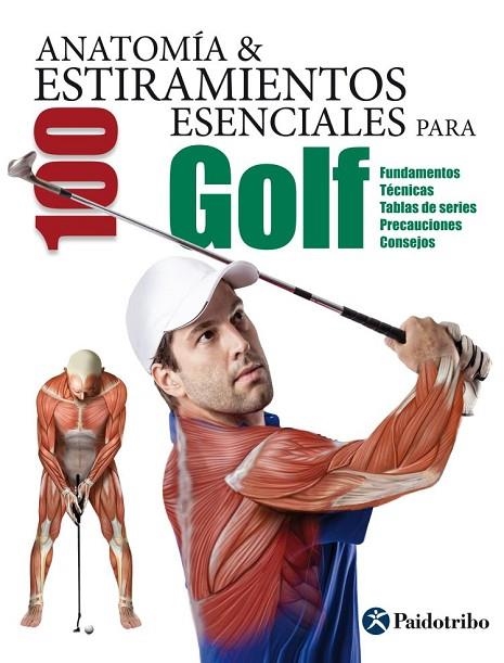 ANATOMÍA & 100 ESTIRAMIENTOS ESENCIALES PARA GOLF | 9788499106380 | SEIJAS ALBIR, GUILLERMO