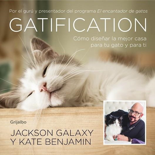 GATIFICATION. COMO DISEÑAR LA MEJOR CASA PARA TU GATO Y PARA TI | 9788417338121 | BENJAMIN, KATE/GALAXY, JACKSON