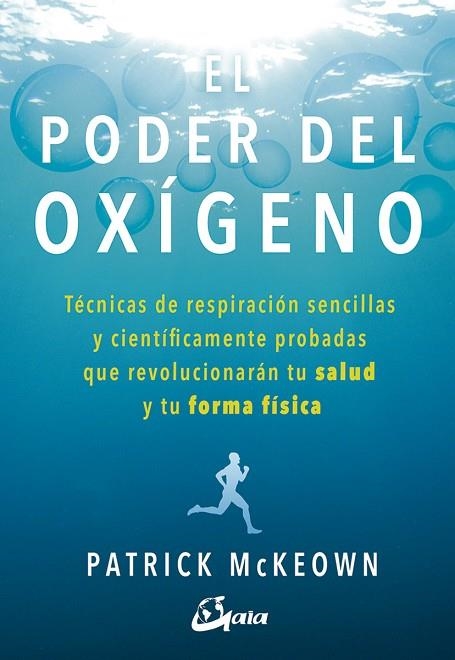 EL PODER DEL OXÍGENO. TÉCNICAS DE RESPIRACIÓN SENCILLAS Y CIENTÍFICAMENTE PROBADAS QUE REVOLUCIONARÁN TU SALUD Y TU FORMA FÍSICA | 9788484457367 | MCKEOWN, PATRICK