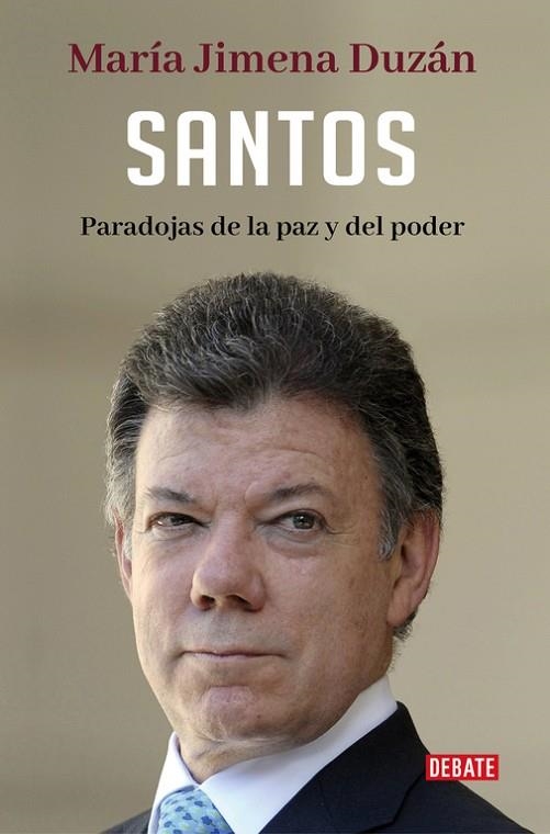 SANTOS. PARADOJAS DE LA PAZ Y DEL PODER | 9788499929163 | DUZÁN, MARÍA JIMENA