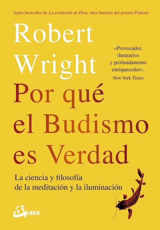 POR QUÉ EL BUDISMO ES VERDAD. LA CIENCIA Y FLOSOFÍA DE LA MEDITACIÓN Y LA ILUMINACIÓN | 9788484457404 | WRIGHT, ROBERT